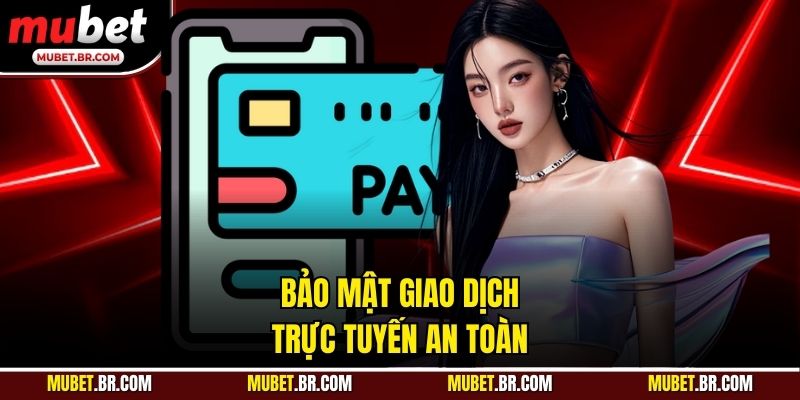 Bảo mật giao dịch trực tuyến an toàn