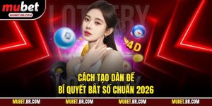 Cách Tạo Dàn Đề - Bí Quyết Bắt Số Chuẩn 2026