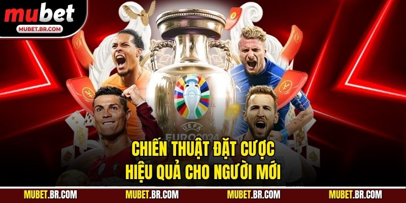 Chiến thuật đặt cược hiệu quả cho người mới