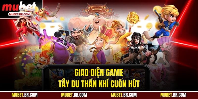 Giao diện game Tây Du Thần Khí cuốn hút