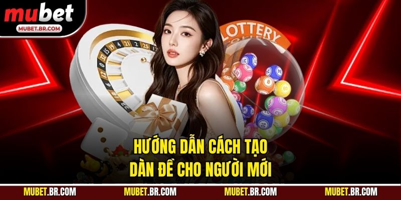 Hướng dẫn cách tạo dàn đề cho người mới