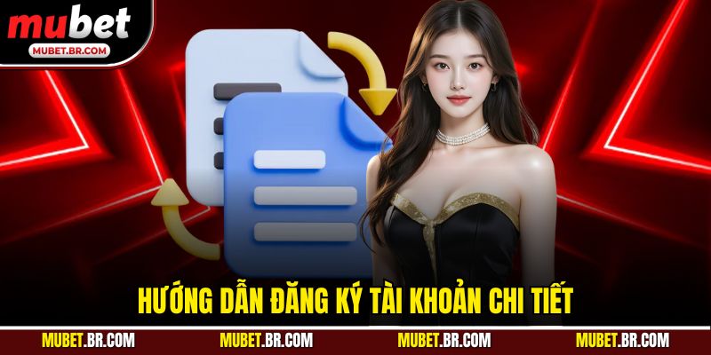 Hướng dẫn đăng ký tài khoản chi tiết