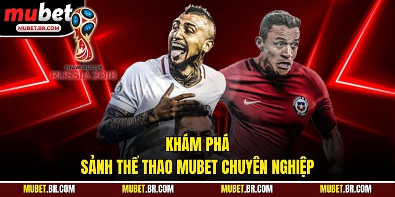 Khám phá sảnh thể thao Mubet chuyên nghiệp