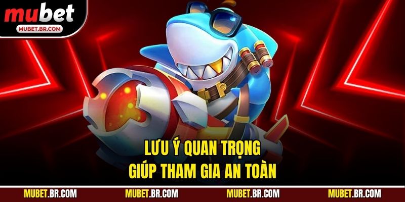 Lưu ý quan trọng giúp tham gia an toàn