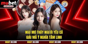 Ngủ Mơ Thấy Người Yêu Cũ - Giải Mã Ý Nghĩa Tâm Linh