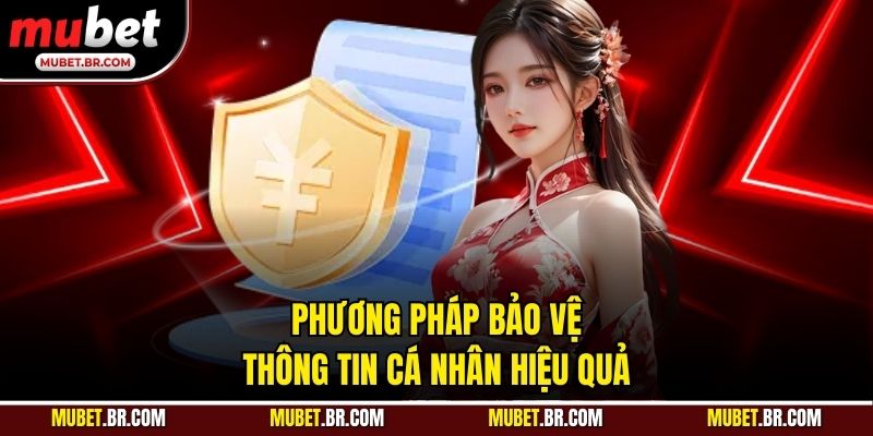 Phương pháp bảo vệ thông tin cá nhân hiệu quả