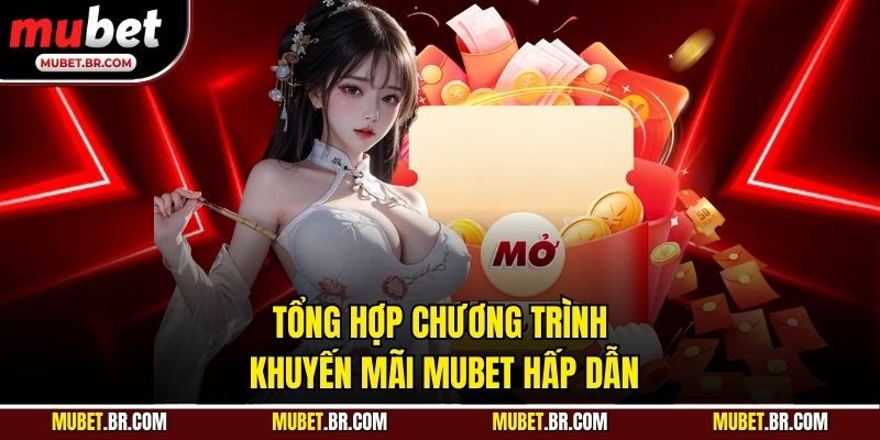 Tổng hợp chương trình khuyến mãi Mubet hấp dẫn