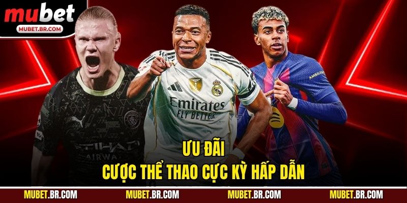 Ưu đãi cược thể thao cực kỳ hấp dẫn